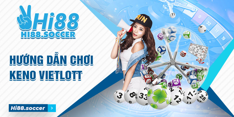 Hướng Dẫn Chơi Keno Vietlott Siêu Đơn Giản Dành Cho Tân Thủ 1 Hướng dẫn chơi Keno Vietlott