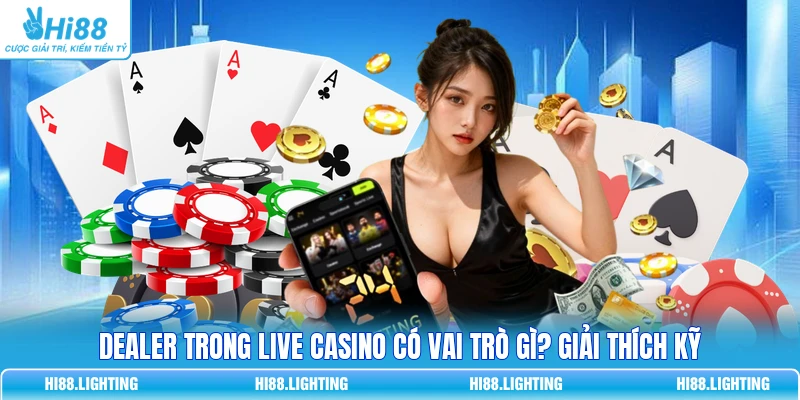 Dealer Trong Live Casino Có Vai Trò Gì? Giải Thích Kỹ 1 Dealer Trong Live Casino Có Vai Trò Gì? Giải Thích Kỹ