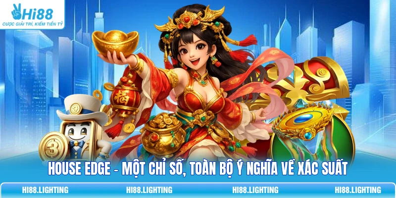 House Edge - Một Chỉ Số, Toàn Bộ Ý Nghĩa Về Xác Suất 1 House Edge - Một Chỉ Số, Toàn Bộ Ý Nghĩa Về Xác Suất