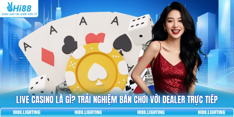 Live Casino - Khám Phá Sòng Bạc Trực Tuyến Kịch Tính 1 Live Casino - Khám Phá Sòng Bạc Trực Tuyến Kịch Tính