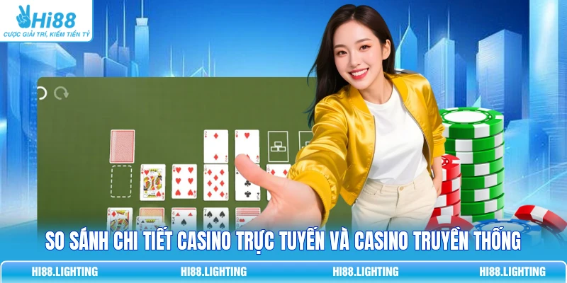 So Sánh Chi Tiết Casino Trực Tuyến Và Casino Truyền Thống 1 So Sánh Chi Tiết Casino Trực Tuyến Và Casino Truyền Thống