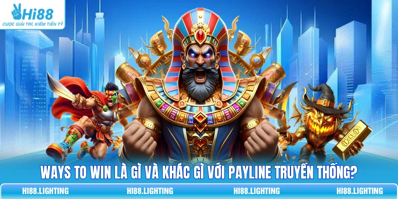 Ways To Win Là Gì Và Khác Gì Với Payline Truyền Thống? 1 Ways To Win Là Gì Và Khác Gì Với Payline Truyền Thống?